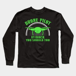 Aviator Drone Pilot If I Duck You Should Too Life Quadcopter Long Sleeve T-Shirt